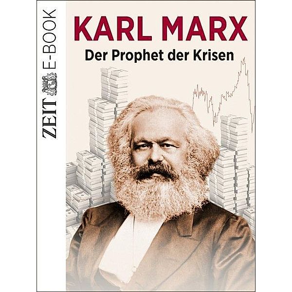 Karl Marx - Der Prophet der Krisen, DIE ZEIT