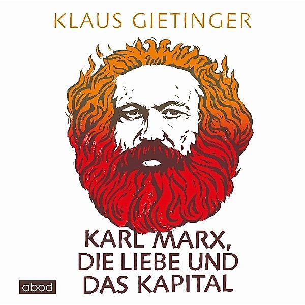 Karl Marx, die Liebe und das Kapital,7 Audio-CDs, Klaus Gietinger