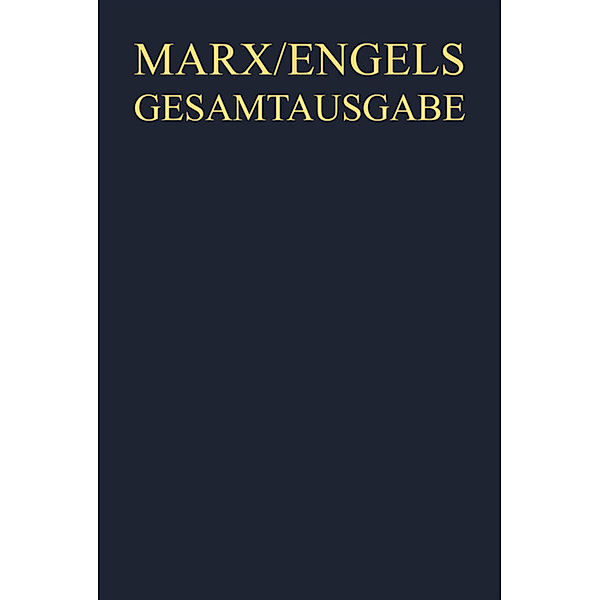 Karl Marx; Friedrich Engels: Gesamtausgabe (MEGA). Exzerpte, Notizen, Marginalien / Abteilung 4. BAND 14 / November 1857 bis Februar 1858