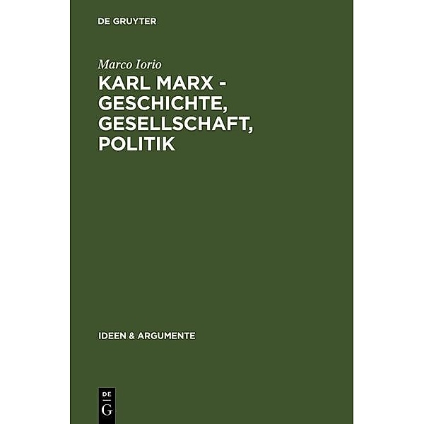 Karl Marx - Geschichte, Gesellschaft, Politik / Ideen & Argumente, Marco Iorio