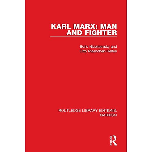 Karl Marx: Man and Fighter, Boris Nicolaievsky, Otto Maenchen-Helfen