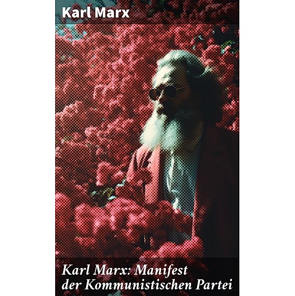 Karl Marx: Manifest der Kommunistischen Partei, Karl Marx