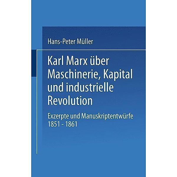 Karl Marx über Maschinerie, Kapital und industrielle Revolution / Studien zur Sozialwissenschaft