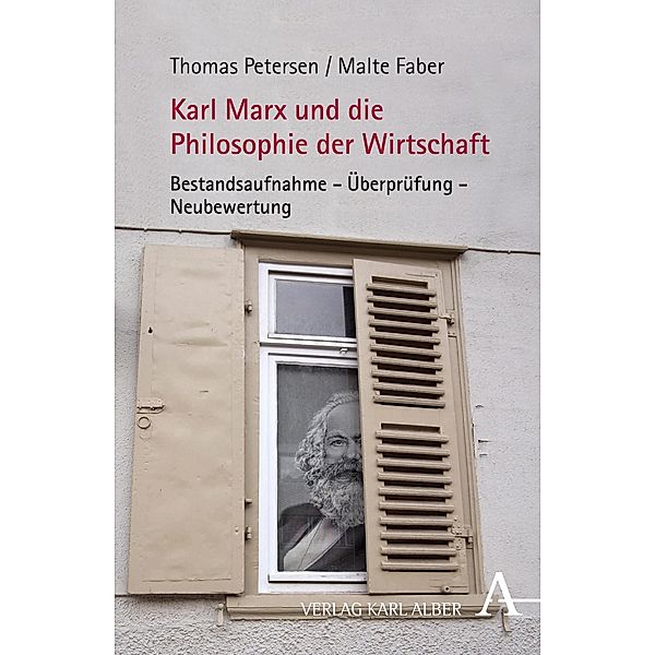 Karl Marx und die Philosophie der Wirtschaft, Thomas Petersen, Malte Faber