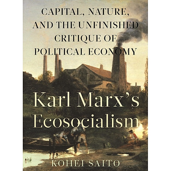Karl Marx's Ecosocialism, Kohei Saito