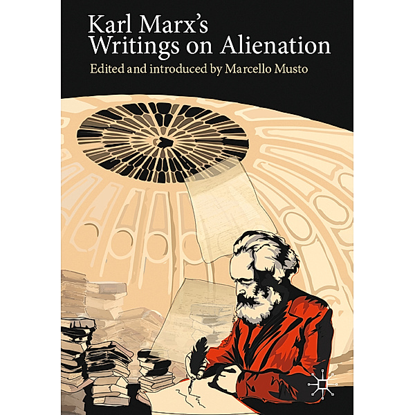 Karl Marx's Writings on Alienation, Marcello Musto
