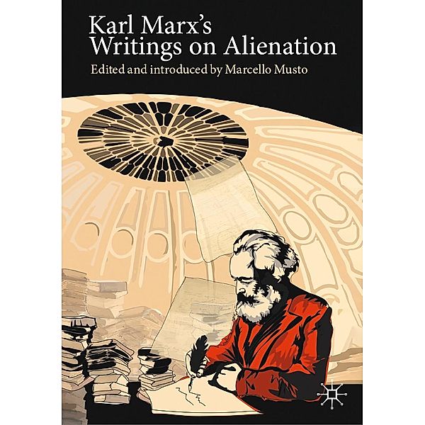 Karl Marx's Writings on Alienation / Marx, Engels, and Marxisms, Marcello Musto