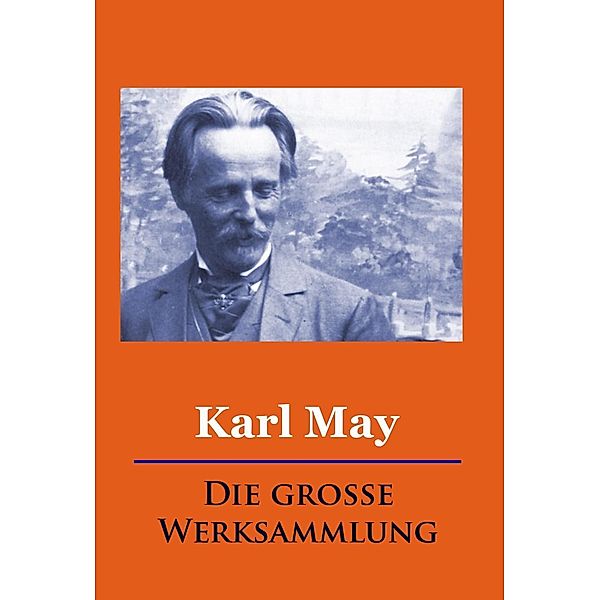 Karl May - Die grosse Werksammlung, Karl May