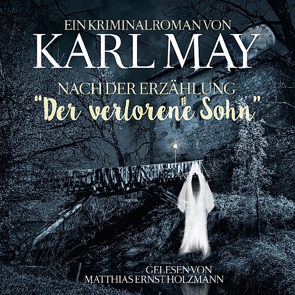 Karl May Kriminalroman nach der Erzählung Der Verlorene Sohn, Karl May, Thomas Tippner