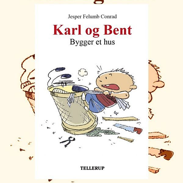 Karl og Bent - 1 - Karl og Bent #1: Karl og Bent bygger et hus, Jesper Felumb Conrad