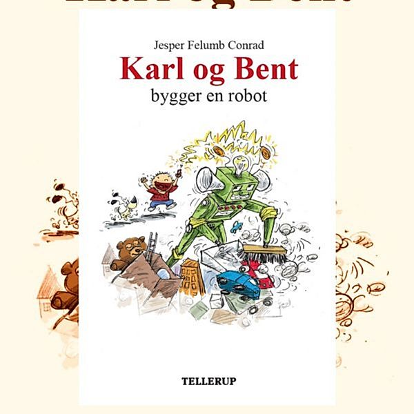 Karl og Bent - 4 - Karl og Bent #4: Karl og Bent bygger en robot, Jesper Felumb Conrad