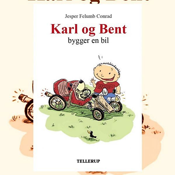 Karl og Bent - 6 - Karl og Bent #6: Karl og Bent bygger en bil, Jesper Felumb Conrad