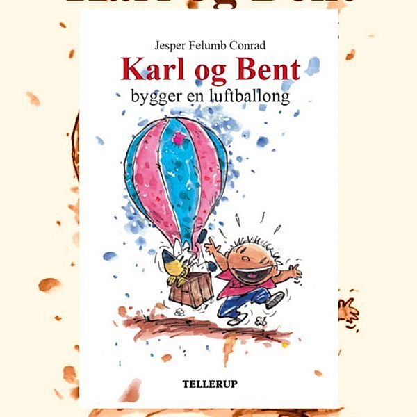 Karl og Bent - 8 - Karl og Bent #8: Karl og Bent bygger en luftballon, Jesper Felumb Conrad