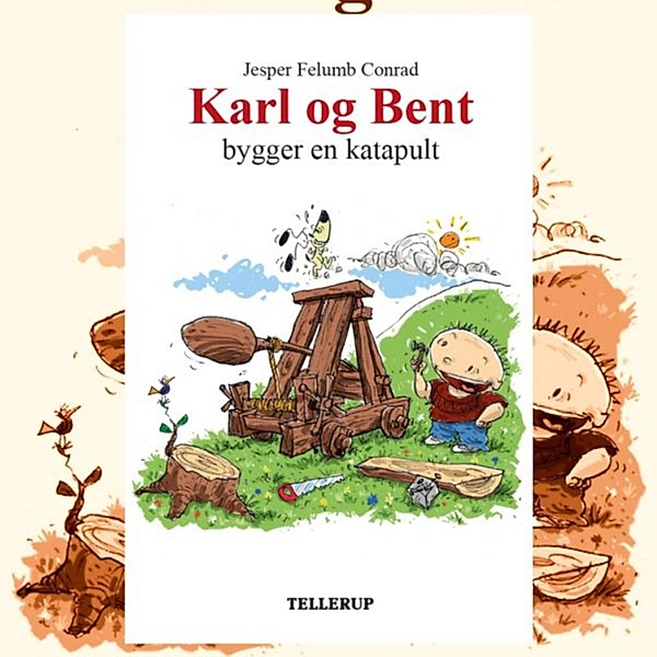Karl og Bent - 9 - Karl og Bent #9: Karl og Bent bygger en katapult, Jesper Felumb Conrad