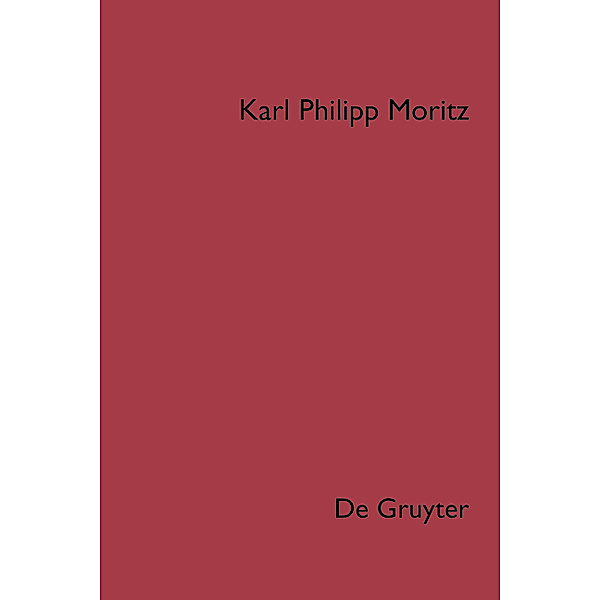 Karl Philipp Moritz: Sämtliche Werke: Band 11 Denkwürdigkeiten, Karl Philipp Moritz