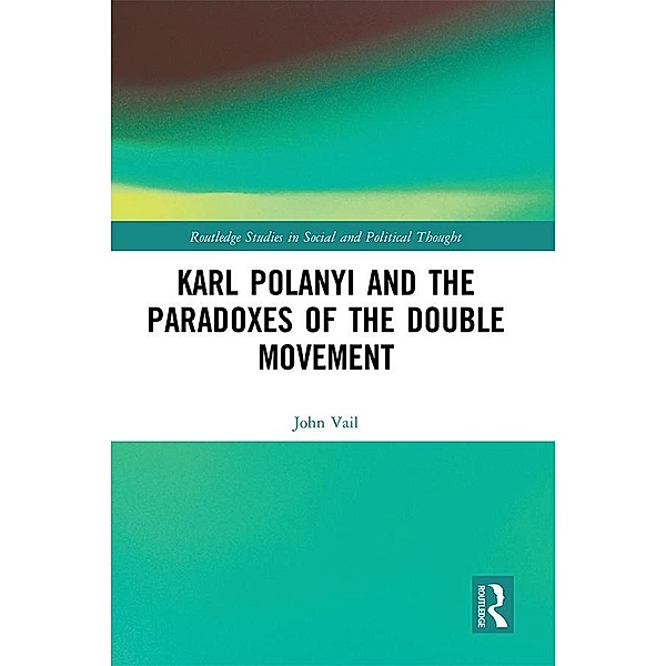 Karl Polanyi and the Paradoxes of the Double Movement, John Vail
