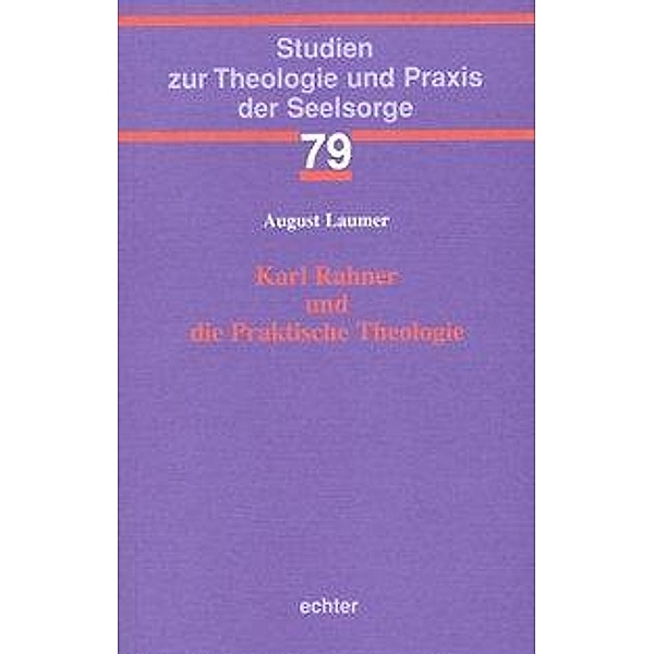 Karl Rahner und die Praktische Theologie, August Laumer