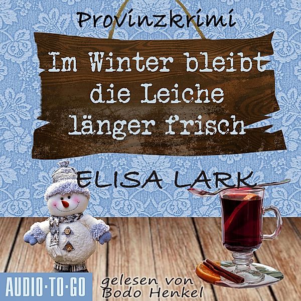 Karl Ramsauer - 2 - Im Winter bleibt die Leiche länger frisch - Der zweite Fall für den Karl Ramsauer, Elisa Lark