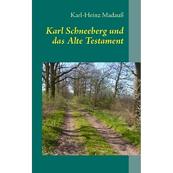 Karl Schneeberg und das Alte Testament, Karl-Heinz Madauss
