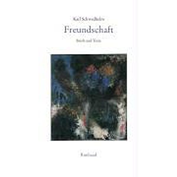 Karl Schwedhelm - Werkausgabe / Freundschaft, Karl Schwedhelm