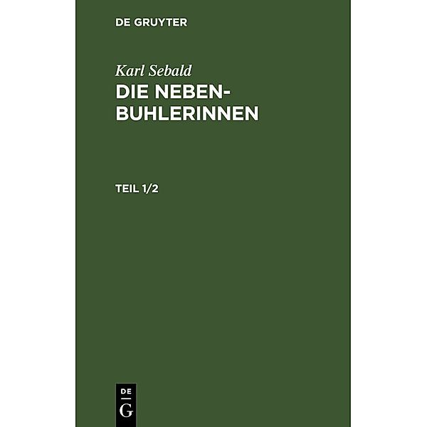 Karl Sebald: Die Nebenbuhlerinnen. Teil 1/2, 2 Teile, Karl Sebald