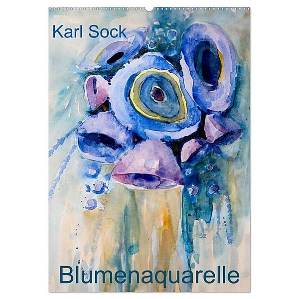 Karl Sock Blumenaquarelle (Wandkalender 2024 DIN A2 hoch), CALVENDO Monatskalender, Karl Sock