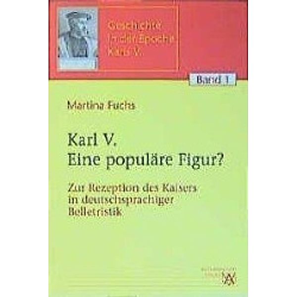 Karl V. Eine populäre Figur?, Martina Fuchs