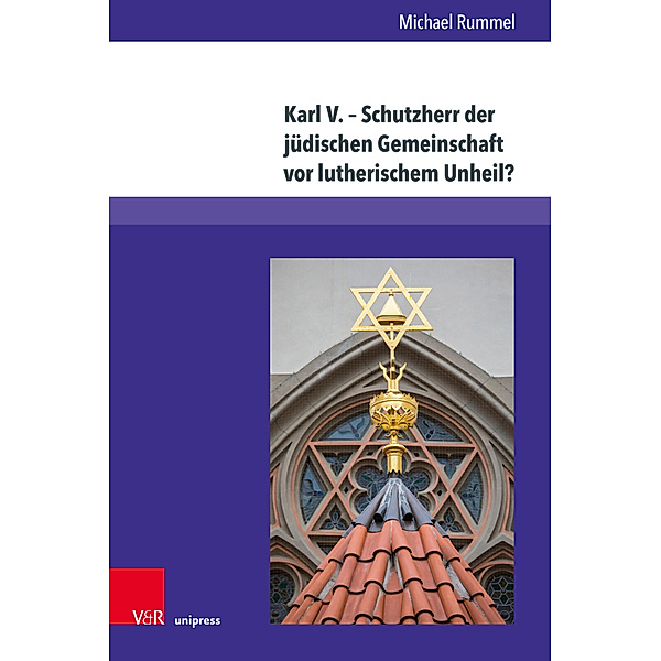 Karl V. - Schutzherr der jüdischen Gemeinschaft vor lutherischem Unheil?, Michael Rummel