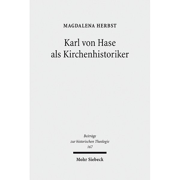 Karl von Hase als Kirchenhistoriker, Magdalena Herbst