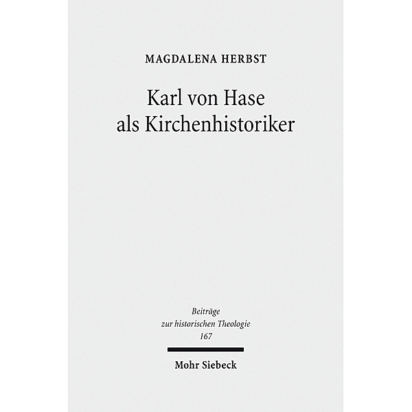 Karl von Hase als Kirchenhistoriker, Magdalena Herbst