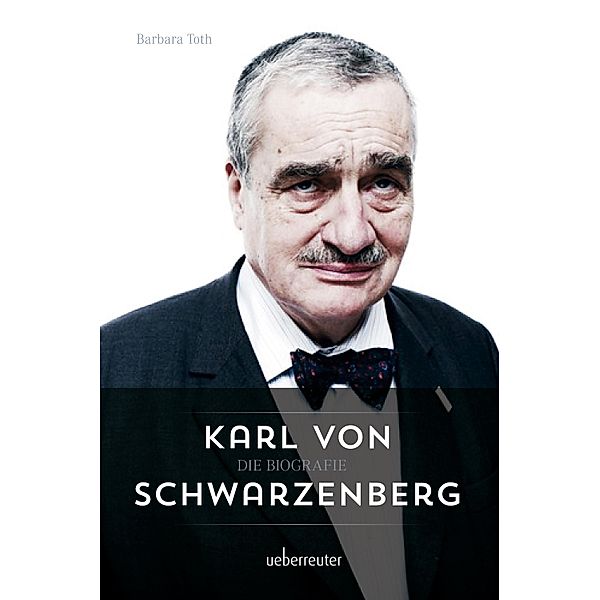 Karl von Schwarzenberg - Die Biografie, Barbara Tóth