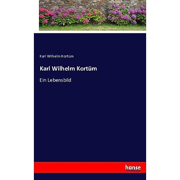 Karl Wilhelm Kortüm, Karl Wilhelm Kortüm
