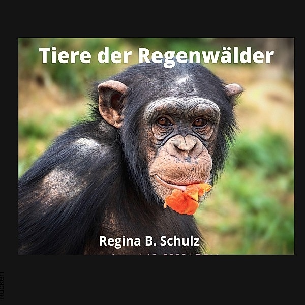 Karla Kullerkeks erzählt dir was / Tiere der Regenwälder, Regina Schulz