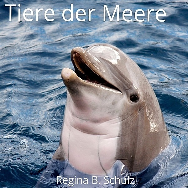 Karla Kullerkeks erzählt dir was / Tiere der Meere, Regina Schulz