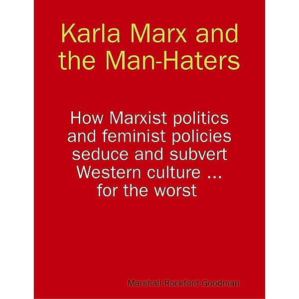 Karla Marx and the Man-Haters, Marshall Rockford Goodman