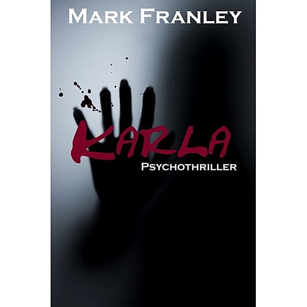 Karla: Psychothriller, Mark Franley