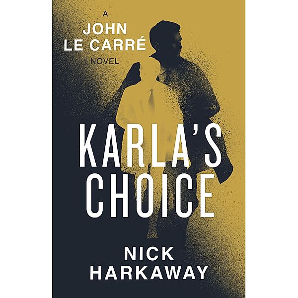 Karla's Choice, Nick Harkaway, John le Carré