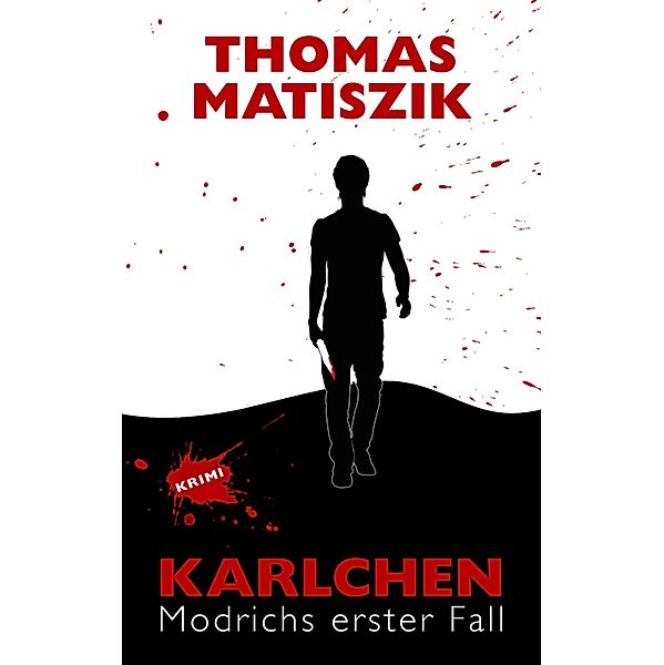 Karlchen / Kommissar Modrich Bd.1, Thomas Matiszik