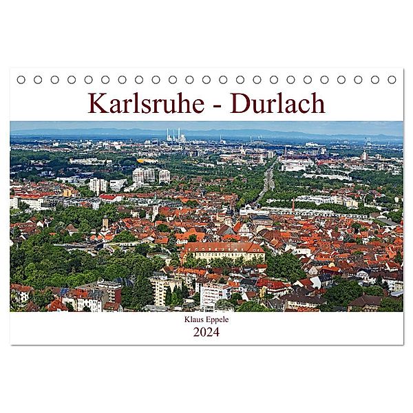 Karlsruhe-Durlach (Tischkalender 2024 DIN A5 quer), CALVENDO Monatskalender, Klaus Eppele