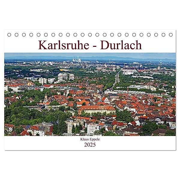 Karlsruhe-Durlach (Tischkalender 2025 DIN A5 quer), CALVENDO Monatskalender, Calvendo, Klaus Eppele