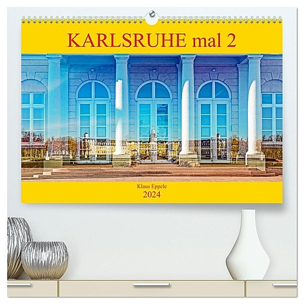 Karlsruhe mal 2 (hochwertiger Premium Wandkalender 2024 DIN A2 quer), Kunstdruck in Hochglanz, Klaus Eppele