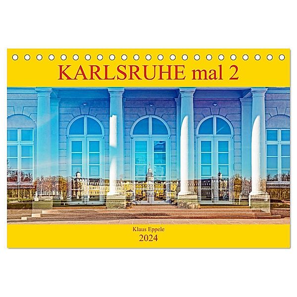 Karlsruhe mal 2 (Tischkalender 2024 DIN A5 quer), CALVENDO Monatskalender, Klaus Eppele