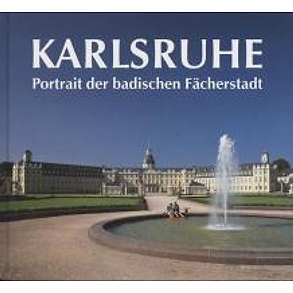Karlsruhe. Portrait der badischen Fächerstadt, Ulrich Hartmann