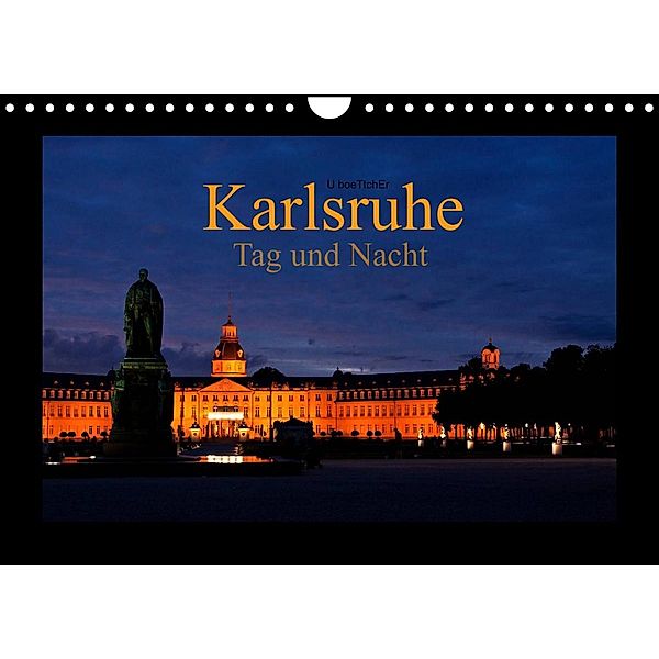 Karlsruhe Tag und Nacht (Wandkalender 2023 DIN A4 quer), U boeTtchEr