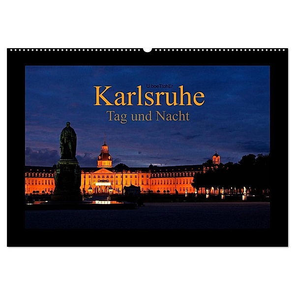 Karlsruhe Tag und Nacht (Wandkalender 2024 DIN A2 quer), CALVENDO Monatskalender, U boeTtchEr