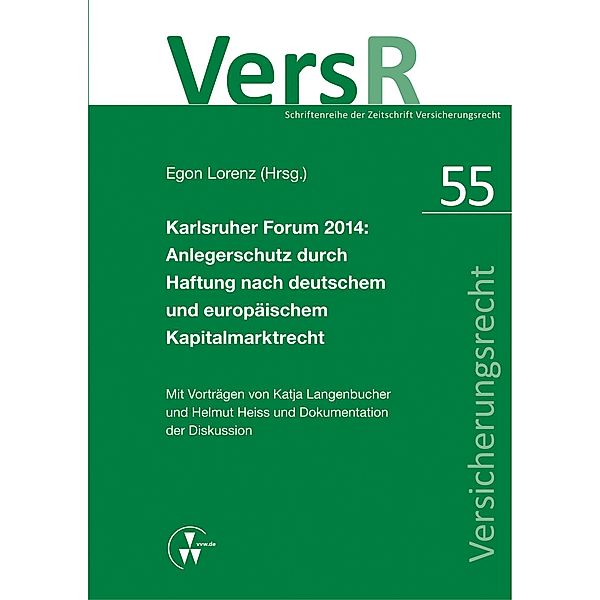 Karlsruher Forum 2014: Anlegerschutz durch Haftung nach deutschem und europäischem Kapitalmarktrecht, Helmut Heiss, Katja Langenbucher