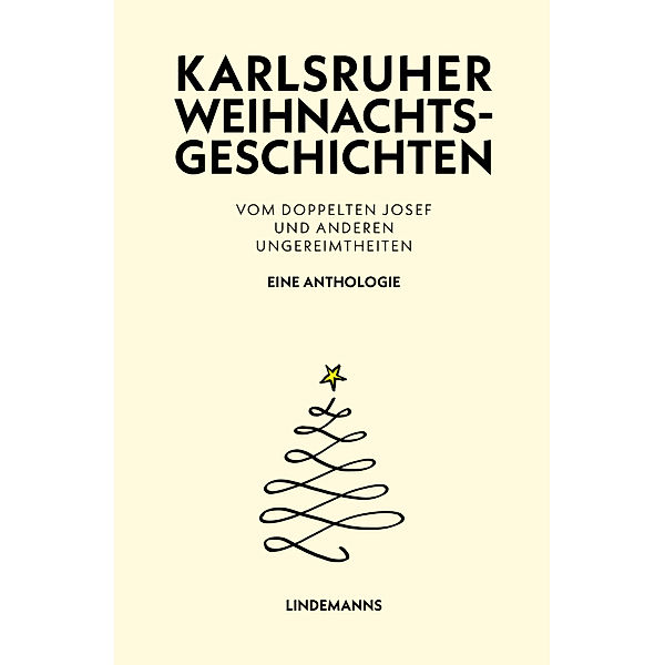 Karlsruher Weihnachtsgeschichten, Wolfgang Abendschön, Manfred Bögle, Martin Bruchmann, Roland Bruchmann, Dieter Daub, Hermann Dischinger, Ulrich Fischer, Peter Gautel, Petra Hauser, Friedrich G Hoepfner, Tom Hoyem, Johannes Hucke, Dieter Huthmacher, Matthias Kehle, Bert E Klag, Günter Knappe, Christoph Köhler, Regine Kress-Fricke, Stan Lafleur, Frieder Lauxmann, Beate Lessle-Rauter, Thomas Liebscher, Doris Lott, Wolfram Metzger, Werner Puschner, Michael Rickelt, Johannes P Scherer, Bernd Schorn, Harald Schwiers, Hubert Streckert, Wolfgang Vögele, Ulrike Vogel, Josef Werner, Ulrich Zimmermann, Dieter Splinter