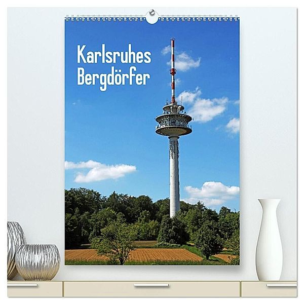 Karlsruhes Bergdörfer (hochwertiger Premium Wandkalender 2024 DIN A2 hoch), Kunstdruck in Hochglanz, Klaus Eppele