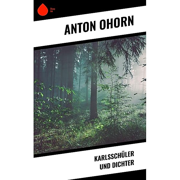 Karlsschüler und Dichter, Anton Ohorn