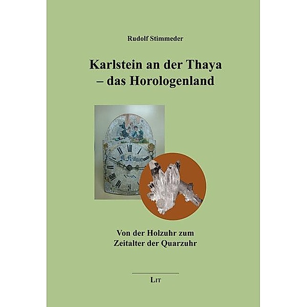 Karlstein an der Thaya - das Horologenland / Geschichte Bd.192, Rudolf Stimmeder